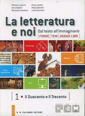 La letteratura e noi. Per la 3ª clase delle Scuole superiori. Con e-book. Con espansione online - Romano Luperini, Anna Baldini, Riccardo Castellana - Libro Palumbo 2013 | Libraccio.it