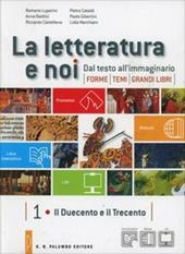 La letteratura e noi. Con La scrittura: laboratorio di studio attivo. Per la 3ª classe delle Scuole superiori