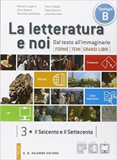 La letteratura e noi. Vol. 3-4LIM. Per la 4ª classe delle Scuole superiori. Con e-book. Con espansione online. Con libro