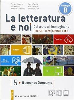 La letteratura e noi. Per la 5ª classe delle Scuole superiori. Con e-book. Con espansione online - Romano Luperini, Anna Baldini, Riccardo Castellana - Libro Palumbo 2014 | Libraccio.it