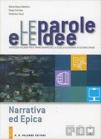 La parole e le idee. Narrativa ed epica. Per le Scuole superiori. - M. Rosa Tabellini, Paola Fertitta, Federica Tozzi - Libro Palumbo 2013 | Libraccio.it