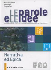 Le parole e le idee. Narrativa ed epica. Per le Scuole superiori. Con e-book. Con espansione online
