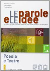 Le parole e le idee. Poesia e teatro. Per le Scuole superiori. Con e-book. Con espansione online