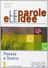 Le parole e le idee. Poesia e teatro. Con e-book. Con espansione online