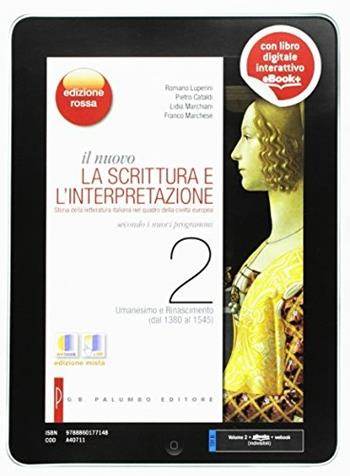 Il nuovo. La scrittura e l'interpretazione. Ediz. rossa. Per le Scuole superiori. Vol. 2: Umanesimo e Rinascimento (dal 1380 al 1545). - Romano Luperini, Pietro Cataldi, Lidia Marchiani - Libro Palumbo 2013 | Libraccio.it