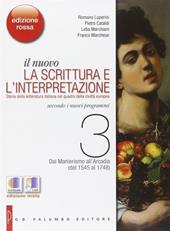 Il nuovo Scrittura e l'interpretazione. Ediz. rossa. Con e-book. Con espansione online. Vol. 3: Dal manierismo all'arcadia (dal 1545 al 1748)