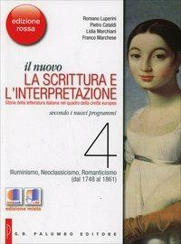 Il nuovo Scrittura e l'interpretazione. Ediz. rossa. Vol. 4: Illuminismo, neoclassicismo, romanticismo (dal 1748 al 1861) - Romano Luperini, Pietro Cataldi, Lidia Marchiani - Libro Palumbo 2013 | Libraccio.it