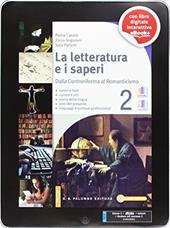 La letteratura e i saperi. Per le Scuole superiori. Con e-book. Con espansione online. Vol. 2: Dalla controriforma al romanticismo-Studiare con successo