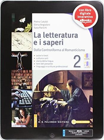 La letteratura e i saperi. Per le Scuole superiori. Vol. 2: Dalla controriforma al romanticismo-Studiare con successo - Pietro Cataldi, Elena Angioloni, Sara Panichi - Libro Palumbo 2013 | Libraccio.it