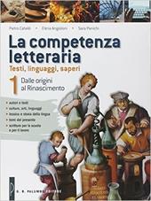 La competenza letteraria. Con e-book. Con espansione online. Vol. 1: Dalle origini al Rinascimento.