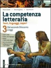 La competenza letteraria. Per le Sccuole superiori. Con e-book. Con espansione online. Vol. 3: Dal secondo Ottocento a oggi