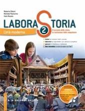 Laborastoria. Per la Scuola media. Con e-book. Con espansione online. Vol. 2: Età moderna-Il racconto della storia, la costruzione delle competenze