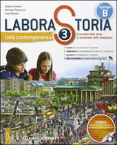 Laborastoria. Con e-book. Con espansione online. Vol. 3: Età contemporanea-il racconto della storia, la costruzione delle competenze