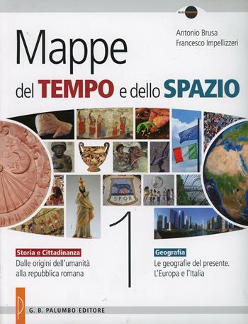 Mappe del tempo e dello spazio. Con e-book. Con espansione online. Vol. 1 - Antonio Brusa, Francesco Impellizzeri - Libro Palumbo 2014 | Libraccio.it