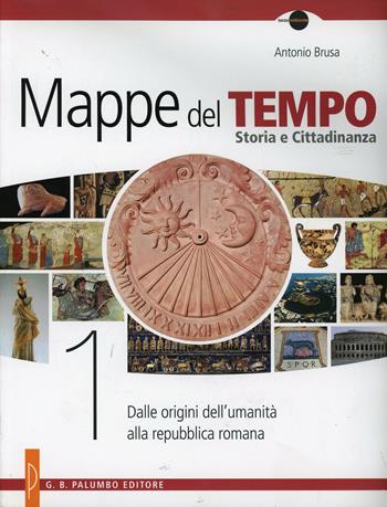 Mappe del tempo. Vol. 1: Dalle origini dell'umanità alla repubblica romana - Antonio Brusa - Libro Palumbo 2014 | Libraccio.it