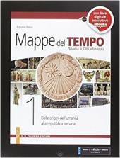 Mappe del tempo. Per le Scuole superiori. Con e-book. Con espansione online. Vol. 1: Dalle origini dell'umanità alla repubblica romana