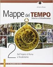 Mappe del tempo. Per le Scuole superiori. Vol. 2: Dall'impero di Roma al feudalismo