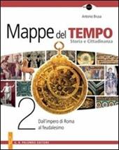 Mappe del tempo. Con e-book. Con espansione online. Vol. 2: Dall'impero di Roma al feudalesimo.