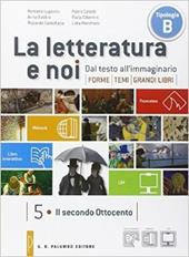 La letteratura e noi. Con Leopardi. Per la 5ª classe delle Scuole superiori. Con e-book. Con espansione online