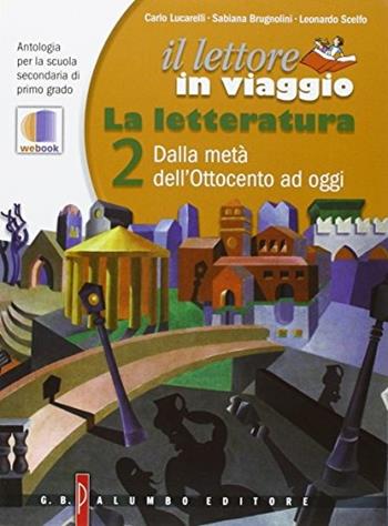 Il lettore in viaggio. La letteratura. Con e-book. Con espansione online. Vol. 2 - Carlo Lucarelli, Sabiana Brugnolini, Leonardo Scelfo - Libro Palumbo 2014 | Libraccio.it