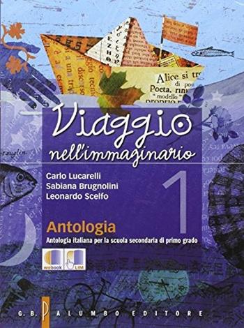 Viaggio nell'immaginario. Con e-book. Con espansione online. Vol. 1 - Carlo Lucarelli, Sabiana Brugnolini, Leonardo Scelfo - Libro Palumbo 2014 | Libraccio.it
