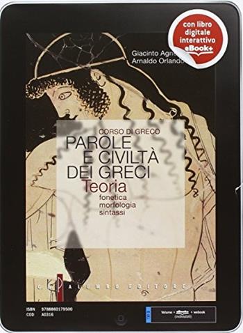 Parole e civiltà dei greci. Teoria. Con e-book. Con espansione online - Giacinto Agnello, Arnaldo Orlando - Libro Palumbo 2014 | Libraccio.it