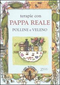 Terapie con pappa reale, polline e veleno  - Libro Zelig 2005, Ape regina | Libraccio.it