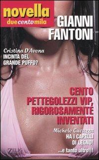 Novella duecentomila. Cento pettegolezzi vip, rigorosamente inventati - Gianni Fantoni - Libro Zelig 2006, Hellzapoppin | Libraccio.it