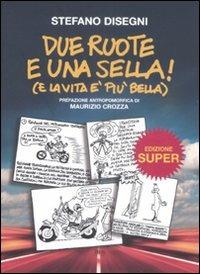 Due ruote e una sella (e la vita è più bella) - Stefano Disegni - Libro Zelig 2009, Futura | Libraccio.it