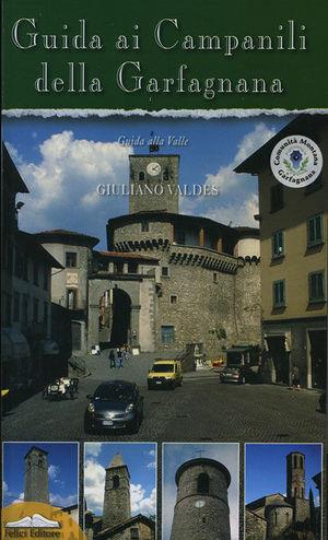 Guida ai campanili della Garfagnana - Giuliano Valdes - Libro Felici 2005 | Libraccio.it