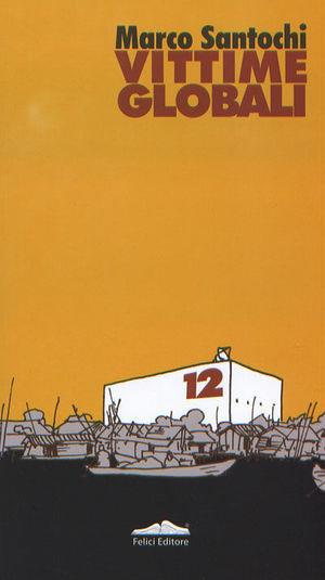 Vittime globali - Marco Santochi - Libro Felici 2006, Gialli | Libraccio.it