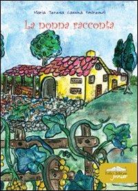 La nonna racconta - M. Teresa Pontremoli - Libro Felici 2007 | Libraccio.it