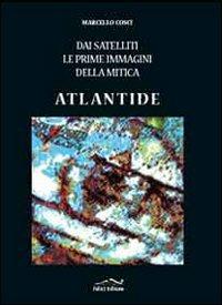 Dai satelliti le prime immagini della mitica Atlantide. Ediz. illustrata - Marcello Cosci - Libro Felici 2007 | Libraccio.it