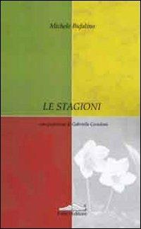 Le stagioni - Michele Bufalino - Libro Felici 2007 | Libraccio.it