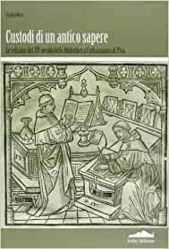 Custodi di un antico sapere. Le edizioni del XV secolo della Bibliotheca Cathariniana di Pisa - Cristina Moro - Libro Felici 2008, I percorsi del libro | Libraccio.it