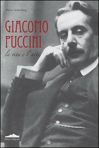 Biografia di Giacomo Puccini - Dieter Schickling - Libro Felici 2008 | Libraccio.it