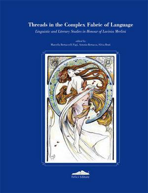 Threads in the complex fabric of language - Marcella Bertuccelli Papi, Antonio Bertacca, Silvia Bruti - Libro Felici 2009 | Libraccio.it