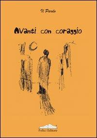 Avanti con coraggio  - Libro Felici 2009 | Libraccio.it