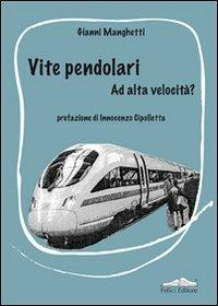 Vite pendolari. Ad alta velocità? - Gianni Minghetti - Libro Felici 2009 | Libraccio.it