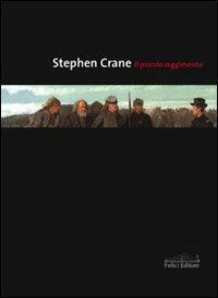 Il piccolo reggimento - Stephen Crane - Libro Felici 2009, Classici | Libraccio.it