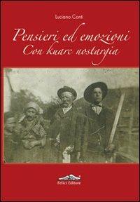 Pensieri ed emozioni. Con kuarc nostargia - Luciano Conti - Libro Felici 2009 | Libraccio.it
