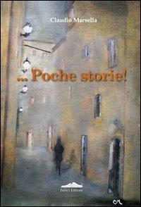 ... Poche storie! - Claudio Marsella - Libro Felici 2010 | Libraccio.it