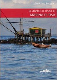 Le strade e le piazze di Marina di Pisa  - Libro Felici 2010 | Libraccio.it