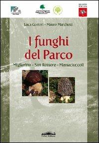 I funghi del parco. Migliarino-San Rossore-Massaciuccoli - Luca Gorreri, Mauro Marchetti - Libro Felici 2010 | Libraccio.it