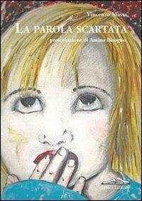 La parola scartata - Vincenzo Massa - Libro Felici 2010 | Libraccio.it
