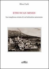 Etruscan mines. La complessa storia di un'industria mineraria