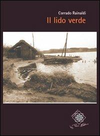 Il lido verde - Corrado Rainaldi - Libro Felici 2011, Caleidoscopio | Libraccio.it