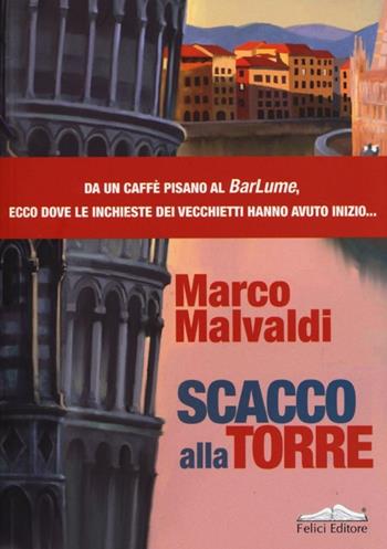 Scacco alla torre - Marco Malvaldi - Libro Felici 2013, Ztl | Libraccio.it