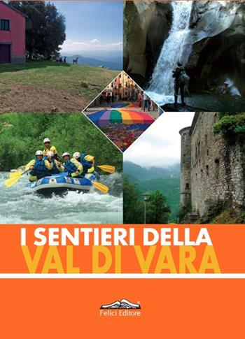 I sentieri della Val di Vara  - Libro Felici 2012, Fuori collana | Libraccio.it