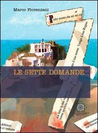 Le sette domande - Marco Fiorenzani - Libro Felici 2012, Caleidoscopio | Libraccio.it